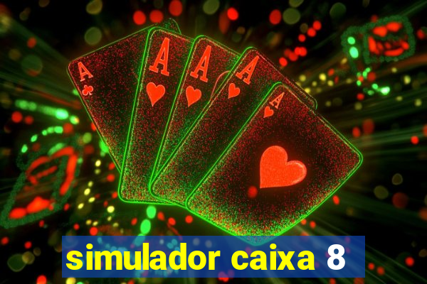 simulador caixa 8